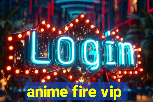 anime fire vip